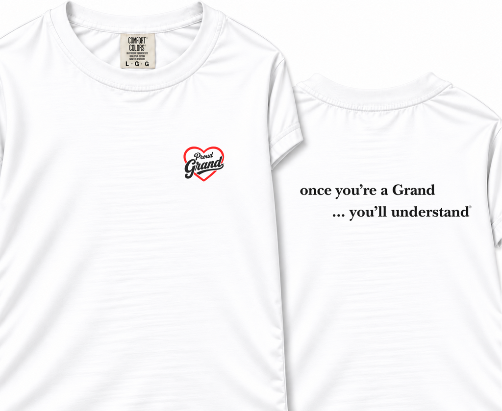 Proud Grand™ Signature "once you're a Grand ... you'll understand"® T-shirt | Front & Back | Small Design