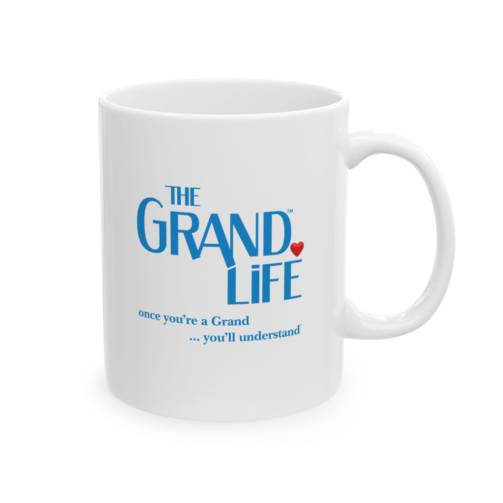 TEST-The Grand Life-"once you're a Grand ... you'll understand"® Ceramic Mug, (11oz, 15oz)