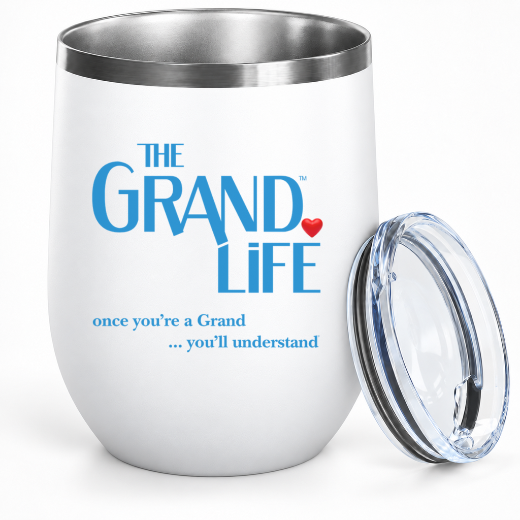 The Grand Life® "once you're a Grand ... you'll understand Insulated Wine Tumbler |12oz