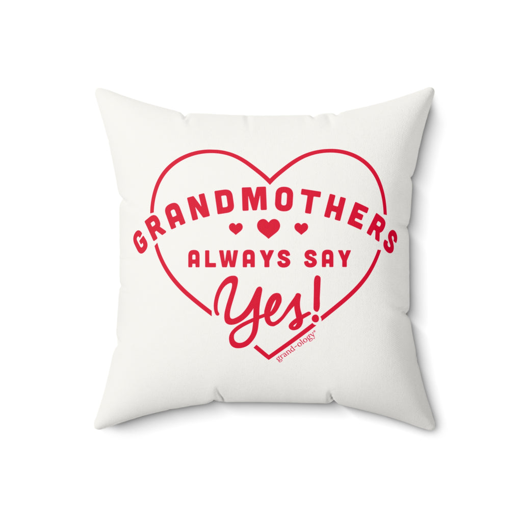 TEST-Grandmothers Always Say Yes!  Polyester Square Pillow